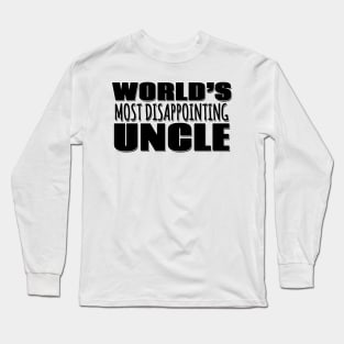 World's Most Disappointing Uncle Long Sleeve T-Shirt